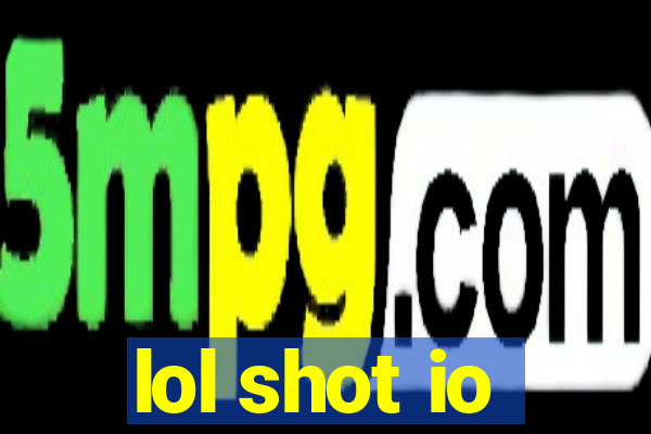 lol shot io